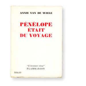 Livre / book Annie van de Wiele, Pénélope était du voyage, Flammarion Éditeur, Collection "L'Aventure vécue", 1954, Paris, Illustré de nombreuses cartes, croquis, photos et de 20 gravures en noir et blanc dans et hors texte, broché, bon état / good condition, à vendre / for sale, VOIR L'ANNONCE COMPLÈTE / READ THE FULL SMALL AD 