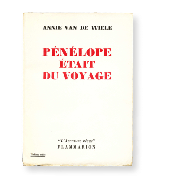 Livre / book Annie van de Wiele, Pénélope était du voyage, Flammarion Éditeur, Collection "L'Aventure vécue", 1954, Paris, Illustré de nombreuses cartes, croquis, photos et de 20 gravures en noir et blanc dans et hors texte, broché, bon état / good condition, à vendre / for sale, VOIR L'ANNONCE COMPLÈTE / READ THE FULL SMALL AD