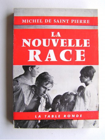 Livre / book Michel de Saint Pierre, La nouvelle race, La Table Ronde, 1961, Paris, Collection "L'Ordre du jour", dédicacé par l'auteur (dédicace / autographe / envoi), broché, bon état / good condition, à vendre / for sale, VOIR L'ANNONCE COMPLÈTE / READ THE FULL SMALL AD