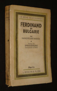 Livre Hans Roger Madol, Ferdinand de Bulgarie : le rêve de Byzance, Librairie Plon, Paris, paru en 1933, broché, d'après des documents  diplomatiques inédits et des témoignages personnels, avec 8 gravures hors texte, bon état, à vendre, Fr, Particulier, Paris, France, VOIR L'ANNONCE COMPLÈTE